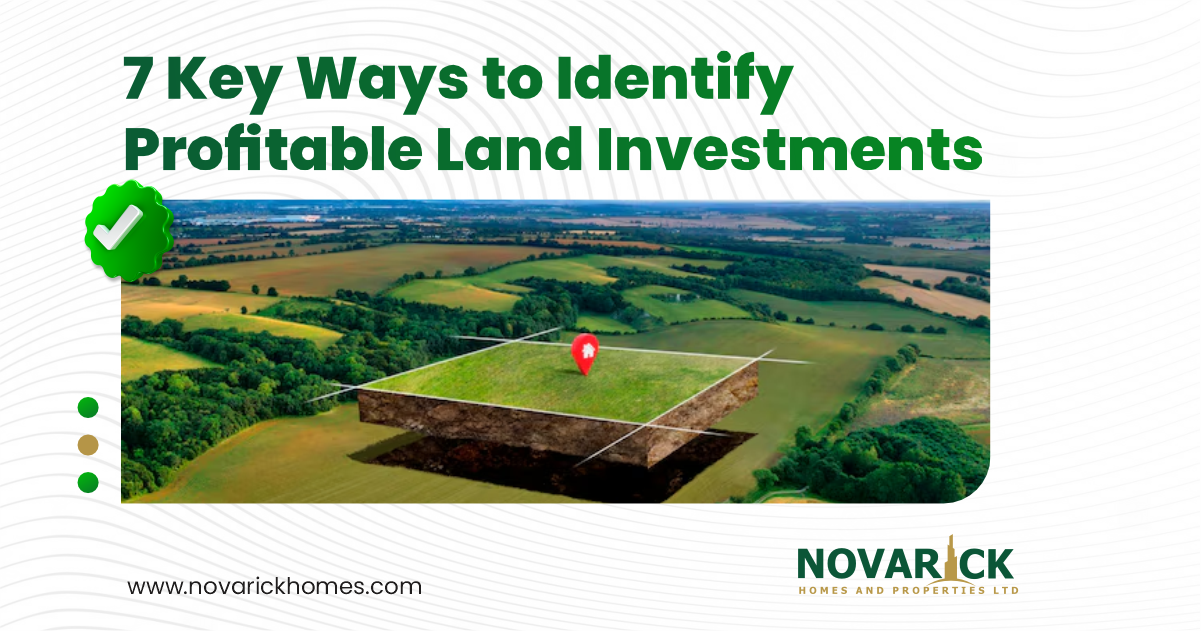 7 Key Ways to Identify Profitable Land Investments